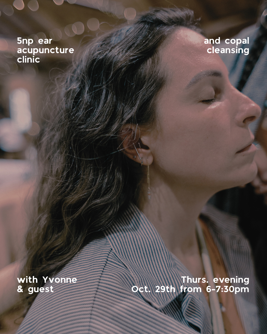 10/29 5np Ear Acupuncture Clinic & Copal Offering