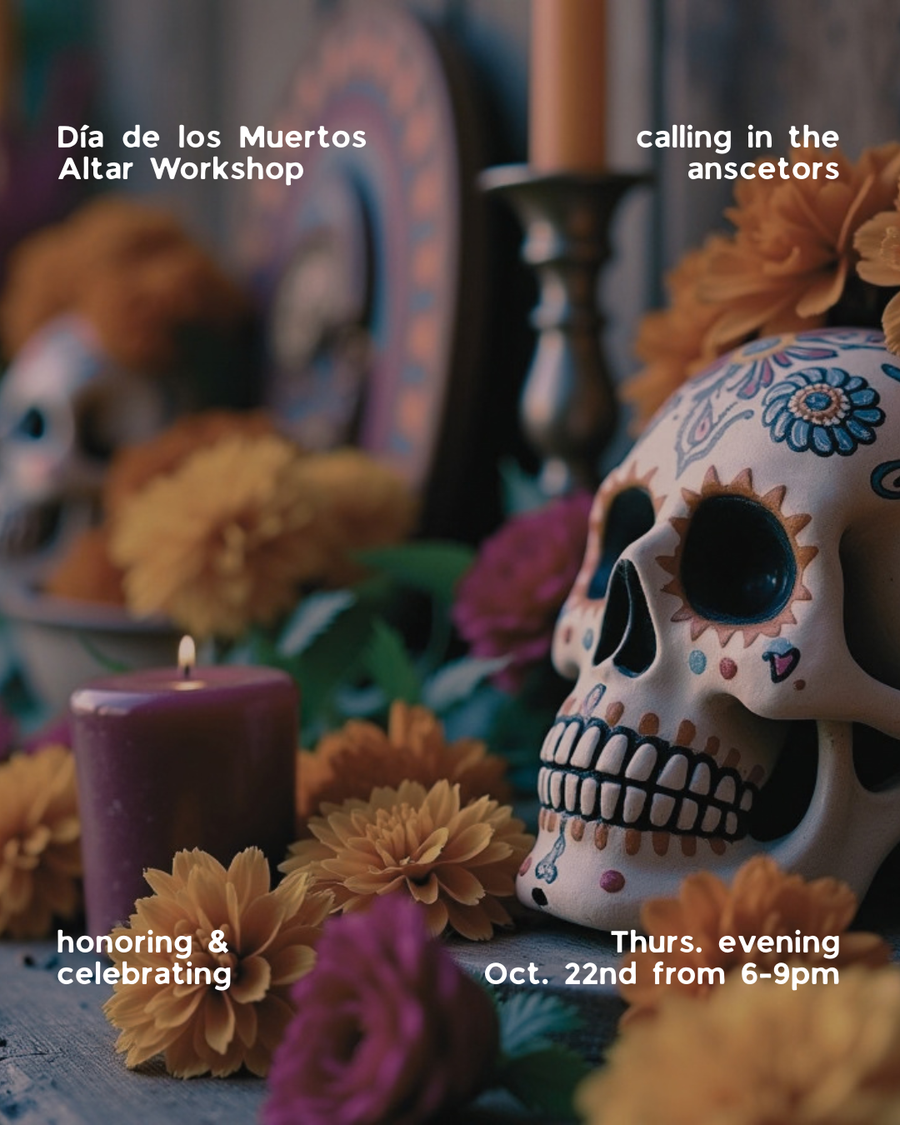 10/22 Día de Los Muertos Altars, Ancestors & Cacao